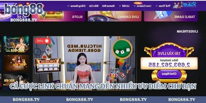 Cá cược link chuẩn mang đến nhiều ưu điểm cho bạn