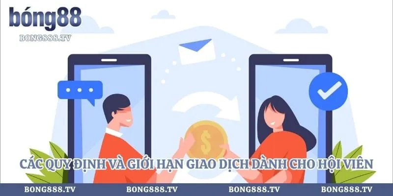 Các quy định và giới hạn giao dịch dành cho hội viên