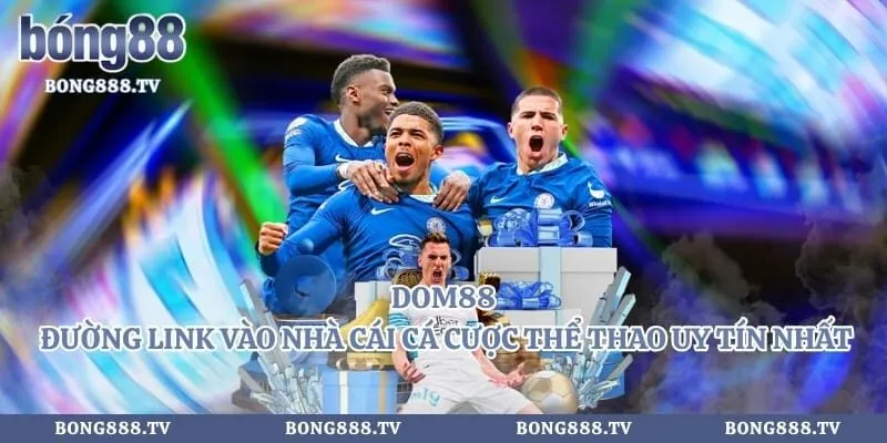 Dom88 - Đường Link Vào Nhà Cái Cá Cược Thể Thao Uy Tín Nhất