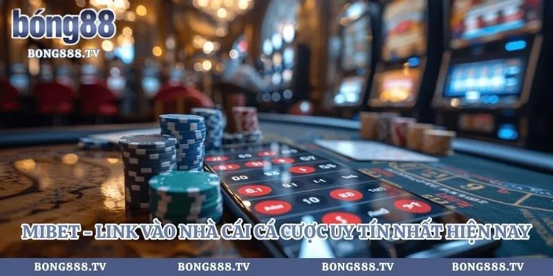 Mibet - Link Vào Nhà Cái Cá Cược Uy Tín Nhất Hiện Nay