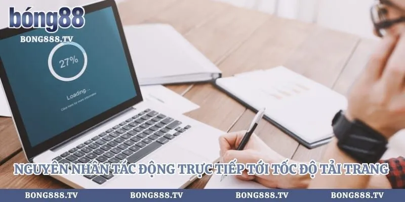 Nguyên nhân tác động trực tiếp tới tốc độ tải trang trực tuyến