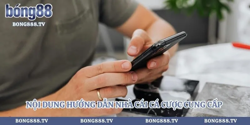 Nội dung hướng dẫn nhà cái cá cược cung cấp đến bet thủ