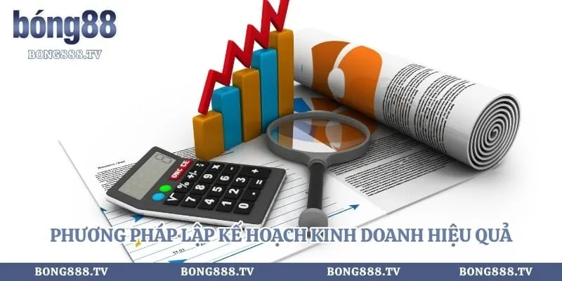Phương pháp lập kế hoạch kinh doanh hiệu quả