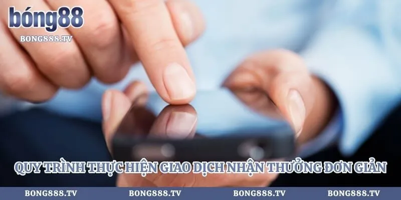 Quy trình thực hiện giao dịch nhận thưởng đơn giản
