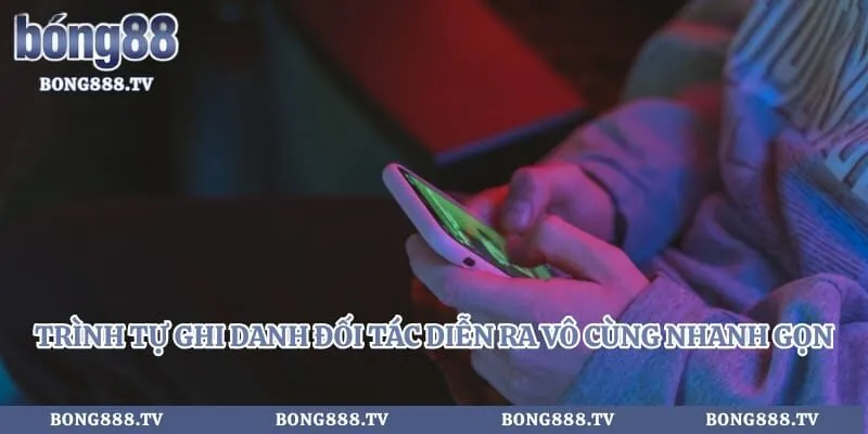 Trình tự ghi danh đối tác diễn ra vô cùng nhanh gọn