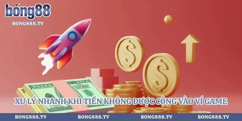 Xư lý nhanh khi tiền không được cộng vào ví game